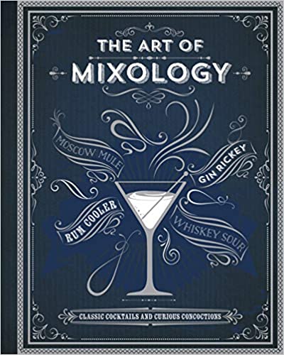 The Art of Mixology: Classic Cocktails and Curious Concoctions - Epub + Converted Pdf